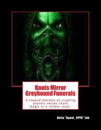 Cover for Anita &quot;agent_0pf0&quot; Job · Knots Mirror Greyhound Funerals (Paperback Bog) (2018)