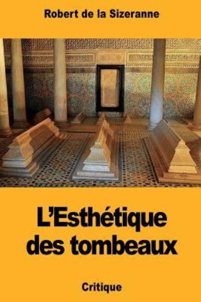 Cover for Robert de la Sizeranne · L'Esth tique Des Tombeaux (Paperback Book) (2018)