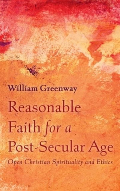 Cover for William Greenway · Reasonable Faith for a Post-Secular Age (Book) (2020)