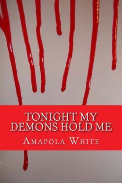 Cover for Amapola White · Tonight My Demons Hold Me (Paperback Book) (2018)