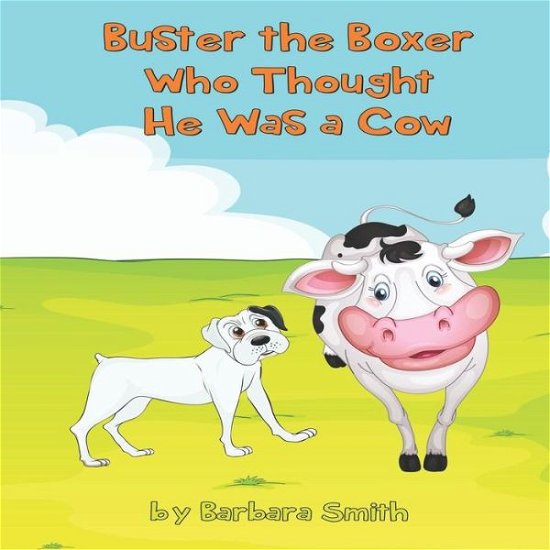 Cover for Barbara Smith · Buster the Boxer Who Thought He Was a Cow (Taschenbuch) (2018)