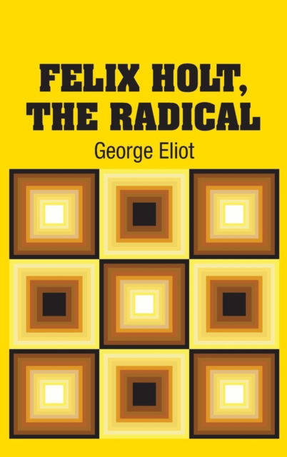 Cover for George Eliot · Felix Holt, The Radical (Hardcover Book) (2018)
