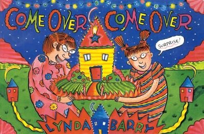 Cover for Lynda Barry · Come Over, Come Over (Inbunden Bok) (2022)
