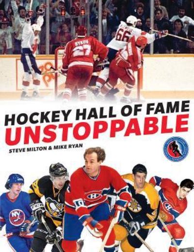 Cover for Steve Milton · Hockey Hall of Fame Unstoppable (Book) (2016)