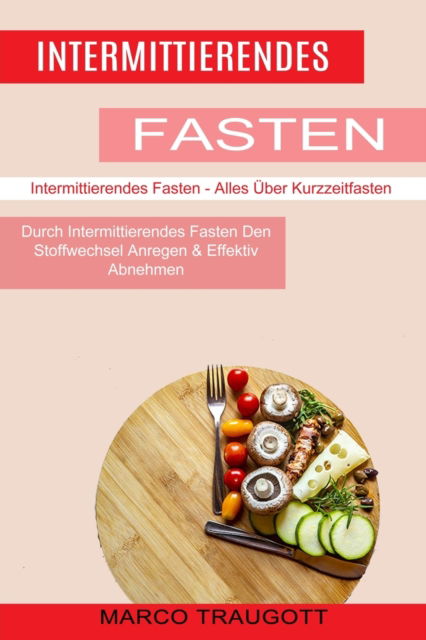 Intermittierendes Fasten - Marco Traugott - Books - Alex Howard - 9781774850459 - June 9, 2021