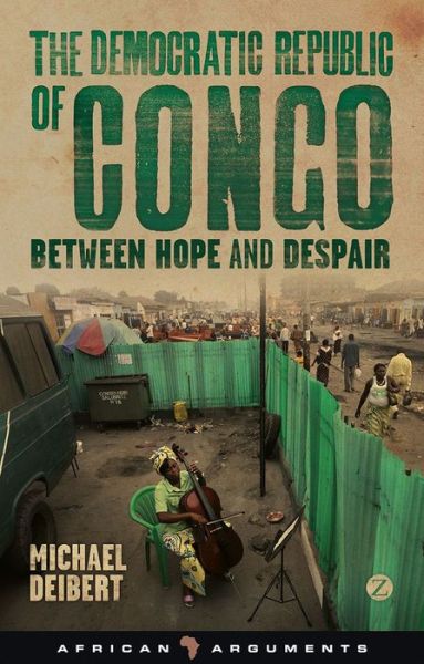 Cover for Michael Deibert · The Democratic Republic of Congo: Between Hope and Despair - African Arguments (Paperback Book) (2013)