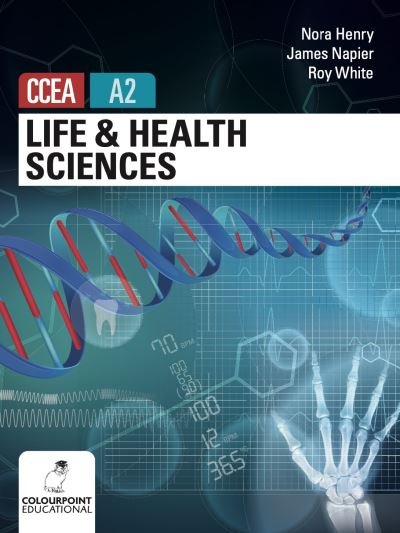 Life and Health Sciences for CCEA A2 Level - Nora Henry - Livres - Colourpoint Creative Ltd - 9781780732459 - 31 mars 2021