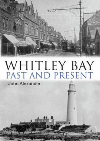 Cover for John Alexander · Whitley Bay: Past and Present (Paperback Bog) (2014)