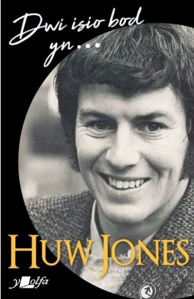 Cover for Huw Jones · Dwi Isio Bod Yn... (Paperback Book) (2020)