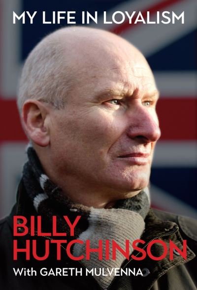 Cover for Billy Hutchinson · My Life in Loyalism (Paperback Bog) (2020)