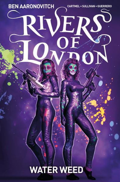 Rivers of London Volume 6: Water Weed - Rivers of London - Andrew Cartmel - Books - Titan Books Ltd - 9781785865459 - November 30, 2018