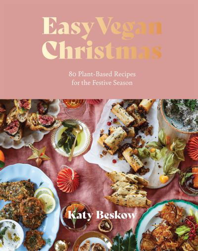 Cover for Katy Beskow · Easy Vegan Christmas: 80 Plant-Based Recipes for the Festive Season (Hardcover Book) (2023)