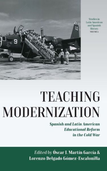 Teaching Modernization: Spanish and Latin American Educational Reform in the Cold War - Studies in Latin American and Spanish History - - Bücher - Berghahn Books - 9781789205459 - 3. Dezember 2019