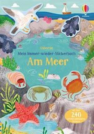 Mein Immer-wieder-Stickerbuch: Am Meer - Jessica Greenwell - Books - Usborne Verlag - 9781789416459 - April 13, 2022