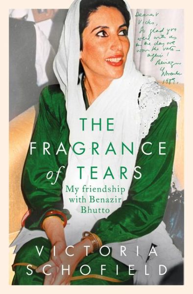 Victoria Schofield · The Fragrance of Tears: My Friendship with Benazir Bhutto (Hardcover Book) (2020)