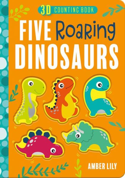 Cover for Amber Lily · Five Roaring Dinosaurs (Board book) (2021)