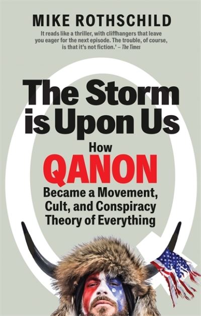 Cover for Mike Rothschild · The Storm Is Upon Us: How QAnon Became a Movement, Cult, and Conspiracy Theory of Everything (Paperback Book) (2022)