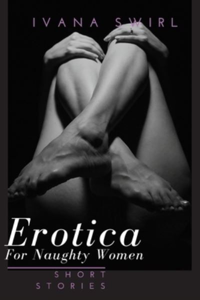 Cover for Ivana Swirl · Erotica Short Stories For Naughty Women (Pocketbok) (2019)