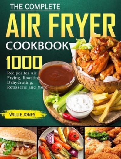 Cover for Willie Jones · The Complete Air Fryer Cookbook (Hardcover Book) (2021)