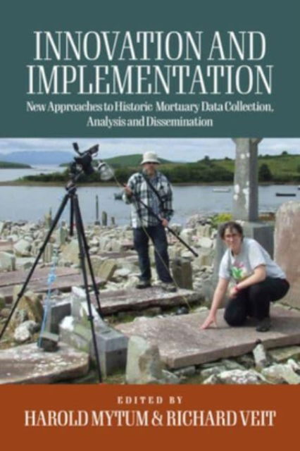 Cover for Innovation and Implementation: Critical Reflections on New Approaches to Historic Mortuary Data Collection, Analysis, and Dissemination (Hardcover Book) (2023)