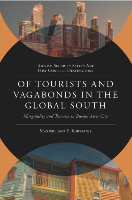 Cover for Korstanje, Maximiliano E. (University of Palermo, Argentina) · Of Tourists and Vagabonds in the Global South: Marginality and Tourism in Buenos Aires City - Tourism Security-Safety and Post Conflict Destinations (Hardcover Book) (2024)