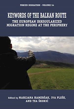Cover for Keywords of the European Irregularized Migration Regime: The Balkan Route - Forced Migration (Hardcover Book) (2025)