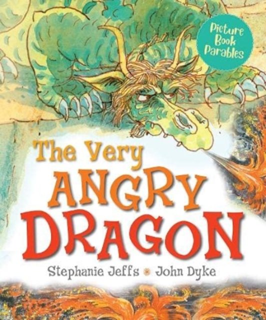 Cover for Stephanie Jeffs · The Very Angry Dragon - Picture Book Parables (Paperback Book) (2022)