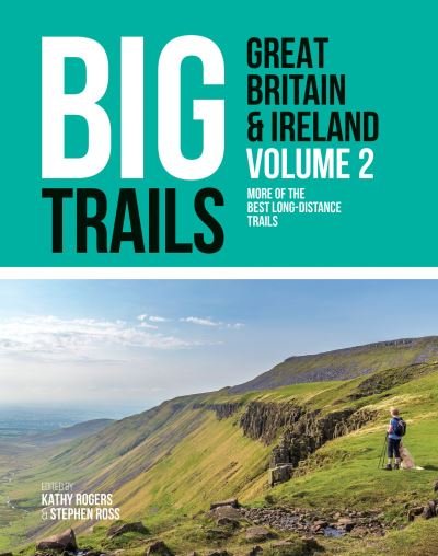 Cover for Kathy Rogers · Big Trails: Great Britain &amp; Ireland Volume 2: More of the best long-distance trails - Big Trails (Paperback Book) (2021)
