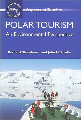 Cover for Bernard Stonehouse · Polar Tourism: An Environmental Perspective - Aspects of Tourism (Paperback Book) (2010)