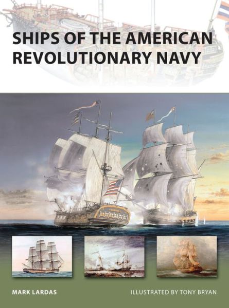 Cover for Mark Lardas · Ships of the American Revolutionary Navy - New Vanguard (Paperback Book) (2009)