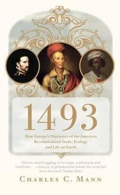 Cover for Charles C. Mann · 1493: How Europe's Discovery of the Americas Revolutionized Trade, Ecology and Life on Earth (Paperback Bog) (2012)