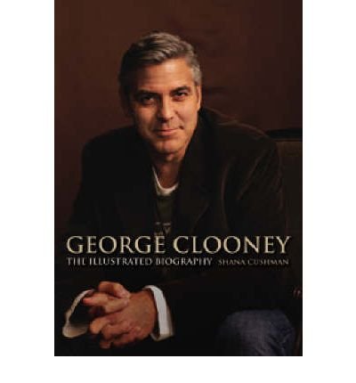 Illustrated Biography - George Clooney - Livros - CARLTON - 9781847321459 - 19 de abril de 2012