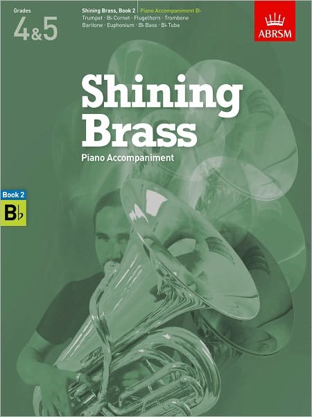 Cover for Abrsm · Shining Brass, Book 2, Piano Accompaniment B flat: 18 Pieces for Brass, Grades 4 &amp; 5 - Shining Brass (ABRSM) (Sheet music) (2012)