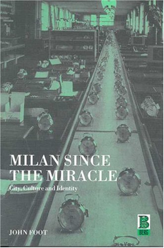 Milan since the Miracle: City, Culture and Identity - John Foot - Books - Bloomsbury Publishing PLC - 9781859735459 - October 1, 2001