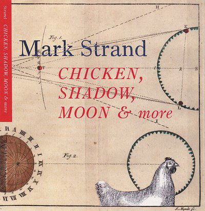 Chicken, Shadow, Moon & More - Mark Strand - Books - Turtle Point Press - 9781885983459 - April 1, 2000