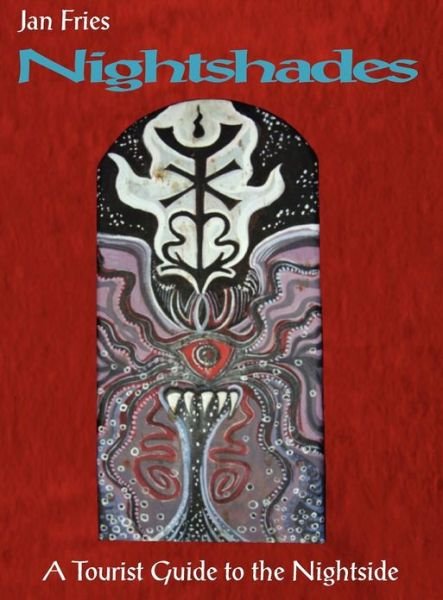Nightshades: A Tourists Guide to the Nightside - Jan Fries - Books - Mandrake of Oxford - 9781906958459 - September 26, 2012