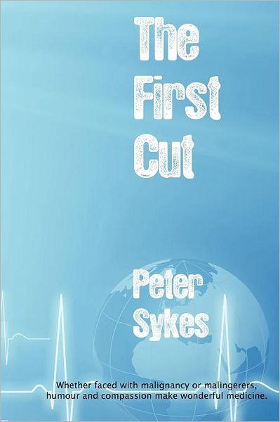 The First Cut - Peter Sykes - Books - Legend Press Ltd - 9781908248459 - October 1, 2011