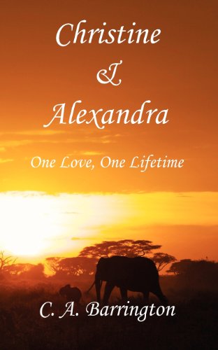 Cover for C. A. Barrington · Christine &amp; Alexandra: One Love, One Lifetime (Paperback Book) (2012)