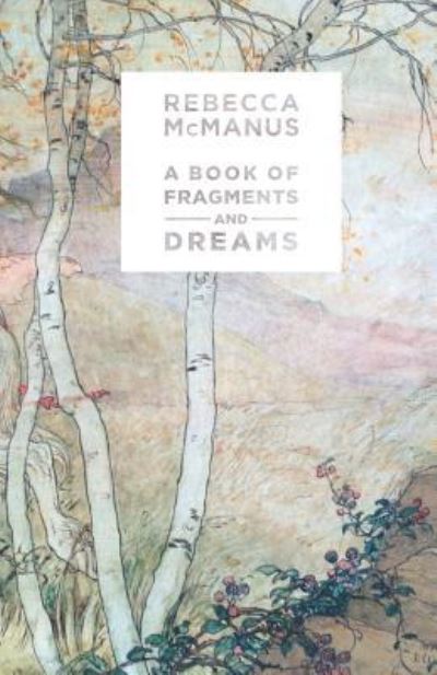 Cover for Rebecca McManus · A Book of Fragments and Dreams (Paperback Book) (2017)