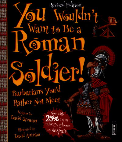 Cover for David Stewart · You Wouldn't Want To Be A Roman Soldier!: Extended Edition - You Wouldn't Want To Be (Taschenbuch) [Illustrated edition] (2016)