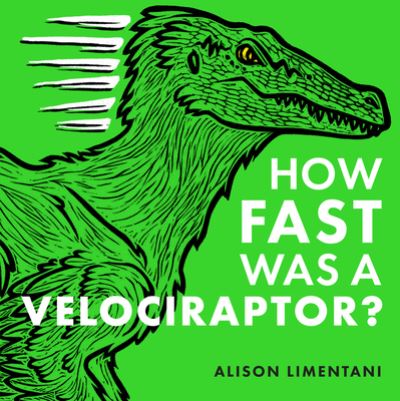 Cover for Alison Limentani · How Fast Was a Velociraptor? (Book) (2021)