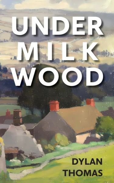 Cover for Dylan Thomas · Under Milk Wood (Pocketbok) (2024)
