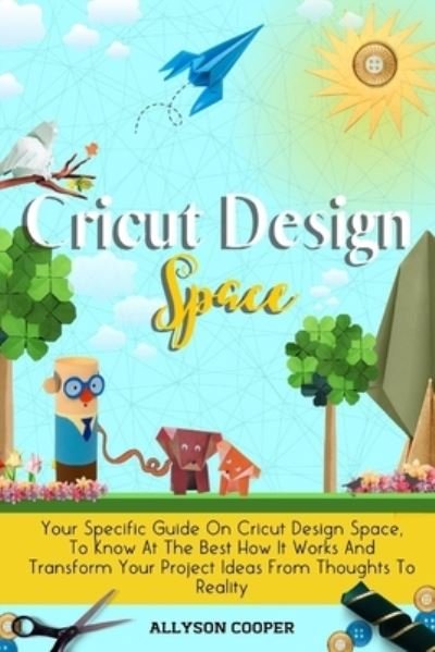Cover for Allyson Cooper · Cricut Design Space (Paperback Book) (2020)