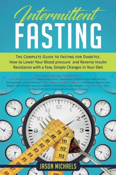 Cover for Jason Michaels · Intermittent Fasting The Complete Guide to Fasting for Diabetes - How to Lower Your Blood pressure and Reverse Insulin Resistance with a Few, Simple Changes in Your Diet (Pocketbok) (2019)