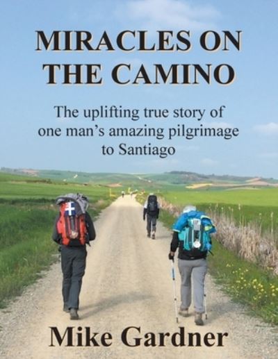 Cover for Mike Gardner · Miracles on the Camino (Pocketbok) (2021)