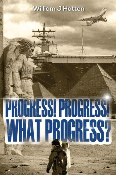 Cover for William J Hatten · Progress, Progress, What Progress? (Paperback Book) (2020)