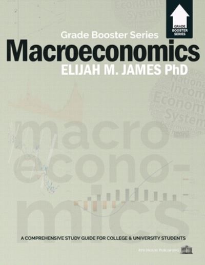 Macroeconomics - Grade Booster Series - Elijah M. James - Books - 8th House Publishing - 9781926716459 - August 31, 2017