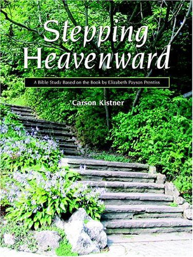 Cover for Carson Kistner · Stepping Heavenward: a Bible Study Guide (Paperback Book) [Stg edition] (2004)