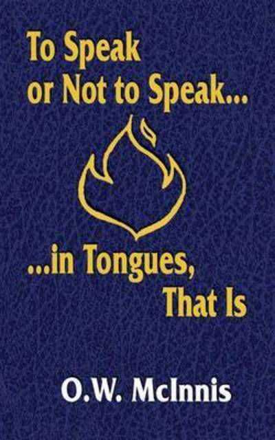 Cover for O W Mcinnis · To Speak or Not to Speak...in Tongues, That is (Paperback Book) (2015)