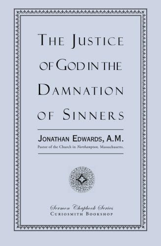 The Justice of God in the Damnation of Sinners - Jonathan Edwards - Książki - Curiosmith - 9781935626459 - 18 stycznia 2012